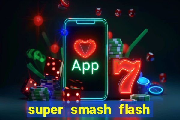 super smash flash 2 completo jogos 360